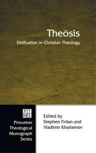 Theosis: Deification In Christian Theology, De Stephen Finlan. Princeton Theological Monograph Series, Vol. 1. Editorial Pickwick Publications, Tapa Dura En Inglés