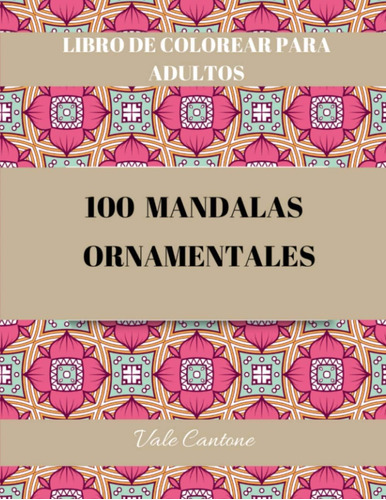 Libro: 100 Mandalas Ornamentales: Libro De Colorear Para Adu