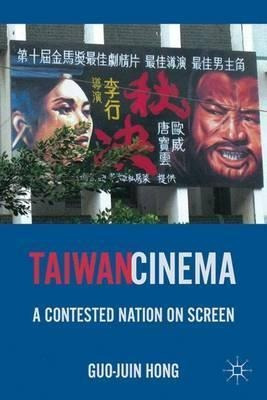 Taiwan Cinema  A Contested Nation On Screen  G Hardaqwe