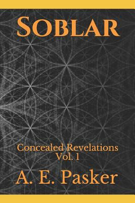 Libro Soblar: Concealed Revelations Vol. I - Pasker, A. E.