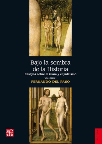 Bajo La Sombra De La Historia. Ensayos Sobre El Islam Y 