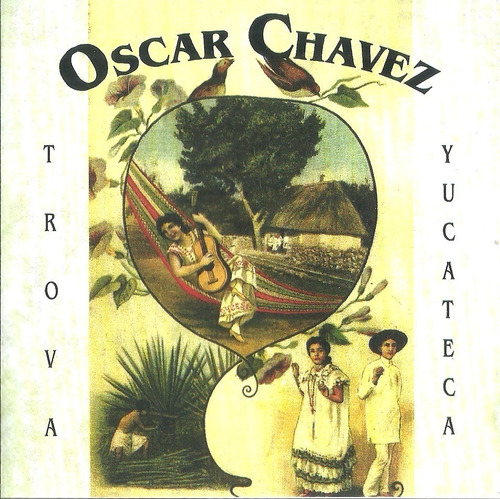 Oscar Chávez Trova Yucateca | Cd Música Nuevo