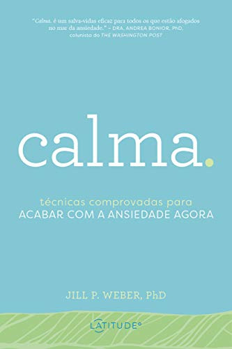 Libro Calma Técnicas Comprovadas Para Acabar Com A Ansiedade