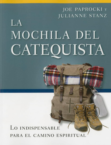 Libro: La Mochila Del Catequista: Lo Indispensable Para El C