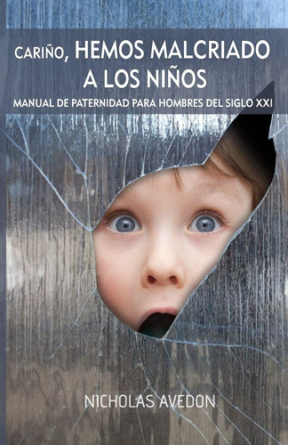 Libro: Cariño, Hemos Malcriado A Los Niños: Un Manual De Pat