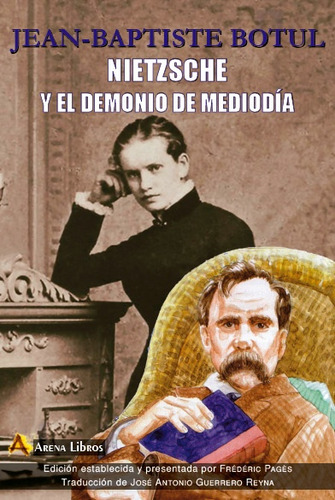 Nietzsche Y El Demonio De Mediodía - Jean Baptiste Botul