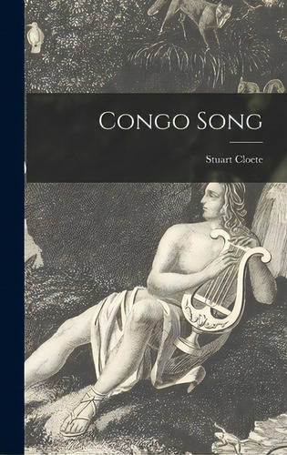 Congo Song, De Cloete, Stuart 1897-. Editorial Hassell Street Pr, Tapa Dura En Inglés