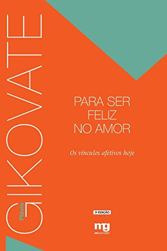 Para Ser Feliz No Amor De Flávio Gikovate Pela Mg Editores (2016)