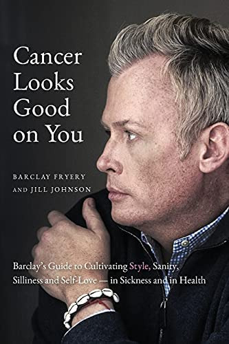 Cancer Looks Good On You: Barclayøs Guide To Cultivating Style, Sanity, Silliness And Self-lovein Sickness And In Health, De Fryery, Barclay. Editorial Paris Lion Press, Tapa Blanda En Inglés