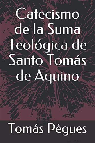 Libro: Catecismo De La Suma Teológica De Santo Tomás De Aqui