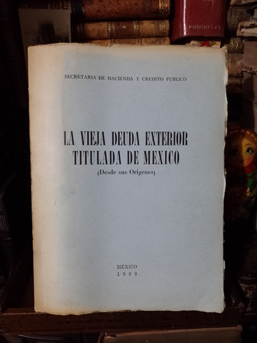 La Vieja Deuda Exterior Titulada De México 1960 