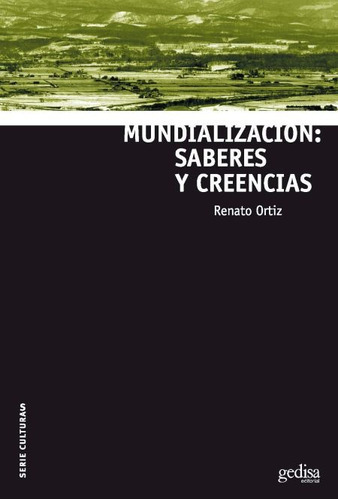 Mundialización Saberes Y Creencias, Ortiz, Ed. Gedisa 