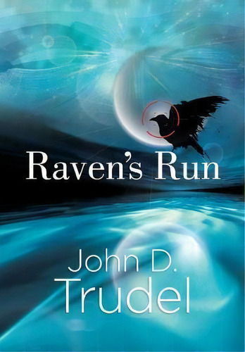 Raven's Run, De John D Trudel. Editorial Trudel Group, Tapa Dura En Inglés