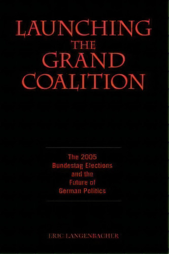 Launching The Grand Coalition, De Eric Langenbacher. Editorial Berghahn Books, Tapa Blanda En Inglés