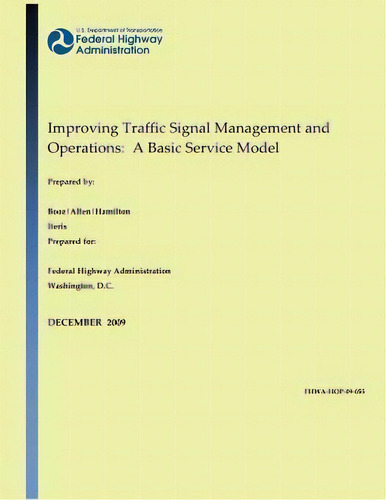 Improving Traffic Signal Management And Operations, De U S Dep Federal Highway Administration. Editorial Createspace Independent Publishing Platform, Tapa Blanda En Inglés