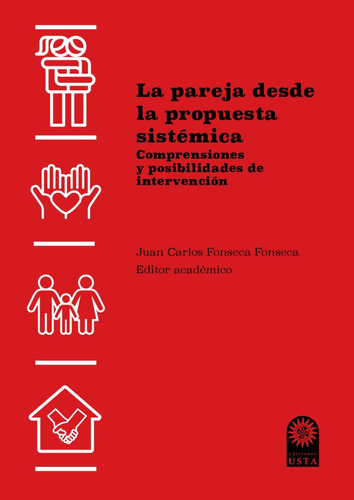 La Pareja Desde La Propuesta Sistémica: Comprensiones Y Posibilidades De Intervención, De Juan Carlos Fonseca Fonseca. Editorial U. Santo Tomás, Tapa Blanda, Edición 2021 En Español