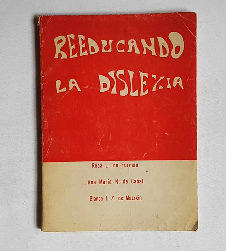 Reeducando La Dislexia, Rosa L. De Furman