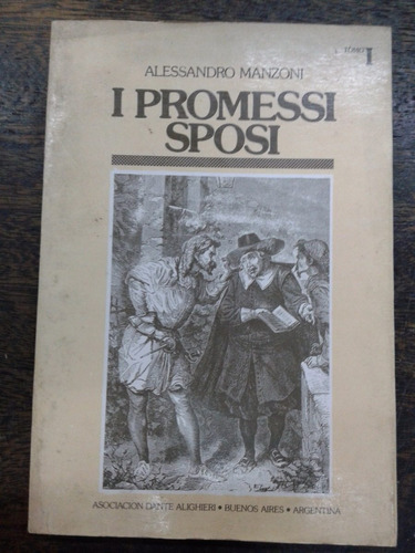 I Promessi Sposi * Tomo 1 * Alessandro Manzoni * Alighieri *