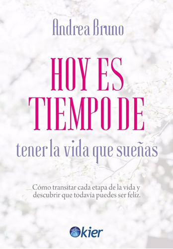 Hoy Es Tiempo De Tener La Vida Que Sueñas - Andrea Bruno