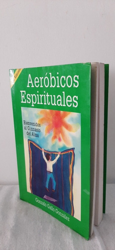 Imagen 2 de 4 de Aerobicos Espirituales / Gonzalo Gallo González