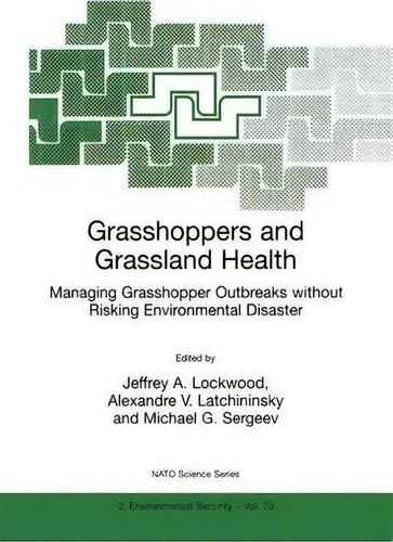 Grasshoppers And Grassland Health : Managing Grasshopper Outbreaks Without Risking Environmental ..., De Jeffrey A. Lockwood. Editorial Springer, Tapa Dura En Inglés