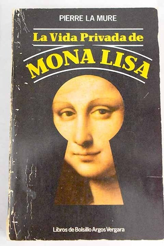 La Vida Privada De Mona Lisa - Pierre La Mure - Biografía