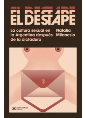 El Destape - Milanesio Natalia- Libro- Siglo Xxi.