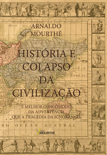 História e colapso da civilização, de Mourthé, Arnaldo. Editora Mourthé Ltda, capa mole em português, 2012