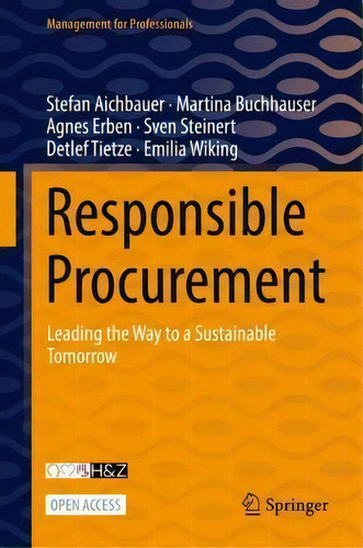 Responsible Procurement : Leading The Way To A Sustainable Tomorrow, De Stefan Aichbauer. Management For Professionals, Vol. 1. Editorial Springer, Tapa Blanda En Inglés