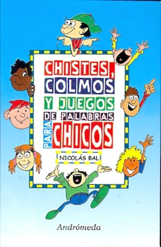 Chistes, Colmos Y Juegos De Palabras Para Chicos - Nicolas B