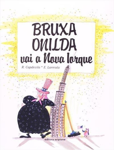 Bruxa Onilda Vai A Nova Iorque - 5ªed.(2003), De Roser Capdevila. Editora Scipione, Capa Mole, Edição 5 Em Português, 2003