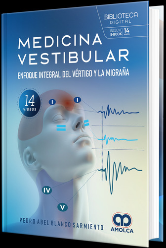 Medicina Vestibular. Enfoque Integral Del Vértigo Y Migraña
