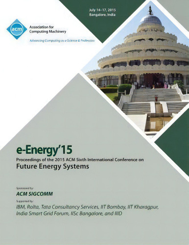 E-energy 15 6th International Conference On Future Energy Systems, De E-energy 15 Ference Committee. Editorial Acm, Tapa Blanda En Inglés