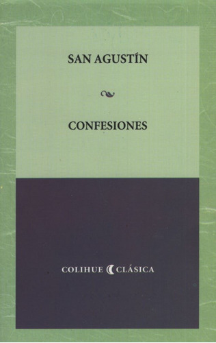 Confesiones, De San Agustín. Editorial Colihue, Edición 1 En Español