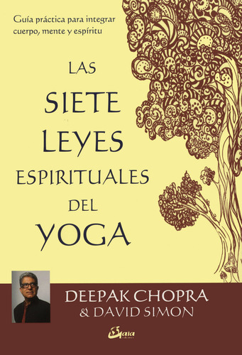 Las Siete Leyes Espirituales del Yoga de Chopra Deepak Gaia Ediciones en español
