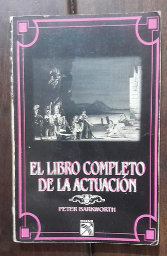 Peter Barkworth El Libro Completo De La Actuación     /a