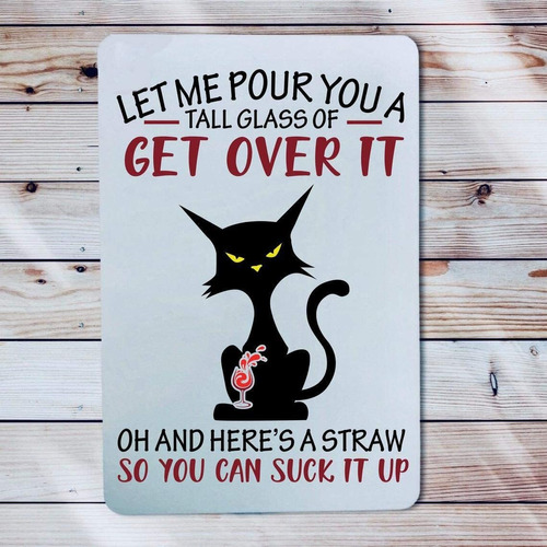 Eeypy Funny Metal Sign Let Me Pour You A Glass Of Get Over I