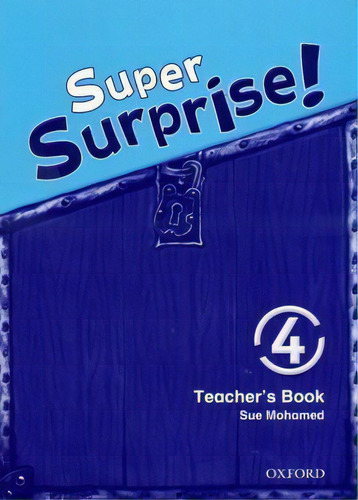 Super Surprise 4 - Teacher`s  Kel Ediciones, De Mohamed,sue. Editorial Oxford University Press En Inglés