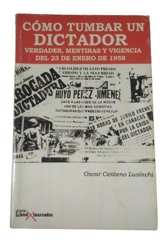 Como Tumbar  Un Dictador Oscar Centeno Lusinchi 