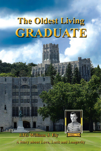 The Oldest Living Graduate, De Ely, Ltg William J.. Editorial Lulu Pub Serv, Tapa Blanda En Inglés