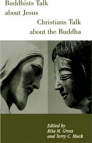 Buddhists Talk About Jesus/christians Talk About Buddha, De Rita M. Gross., Vol. 1. Editorial Bloomsbury Publishing Plc, Tapa Blanda En Inglés