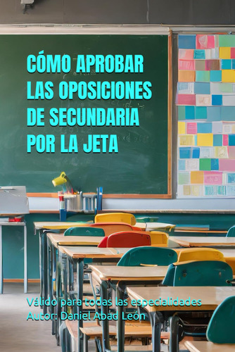 Cómo Aprobar Las Oposiciones De Secundaria Por La Jeta