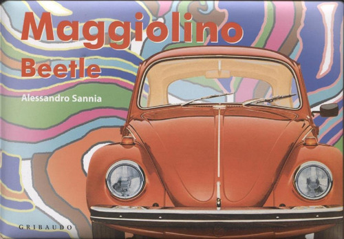 Maggiolino Beetle, De Sannia, Alessandro. Editorial Gribaudo En Español