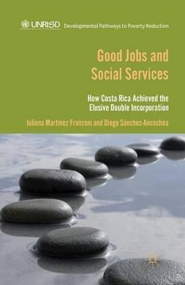Good Jobs And Social Services - Juliana Martinez Franzoni