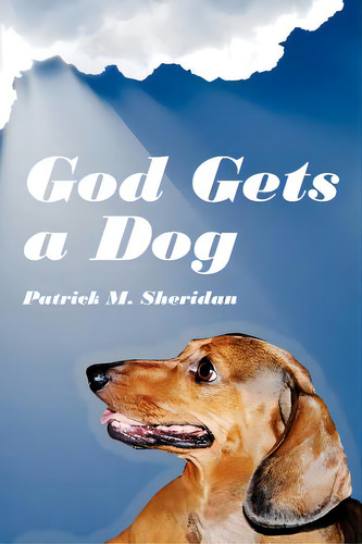 God Gets A Dog, De Sheridan, Patrick M.. Editorial Authorhouse, Tapa Blanda En Inglés