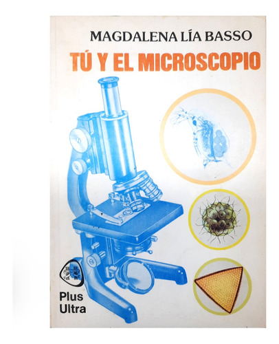 Tú Y El Microscopio - Magdalena Lía Basso ( Ciencia )