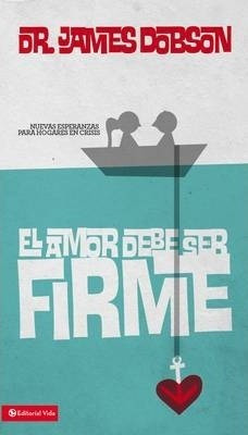 El Amor Debe Ser Firme Bolsilibro, Dr. James Dobson