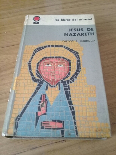 Jesús De Nazareth, Carlos B. Quiroga Los Libros Del Mirasol 