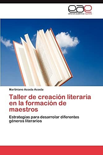 Libro : Taller De Creacion Literaria En La Formacion De...