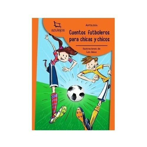 Cuentos Futboleros Para Chicas Y Chicos - Azulejos  